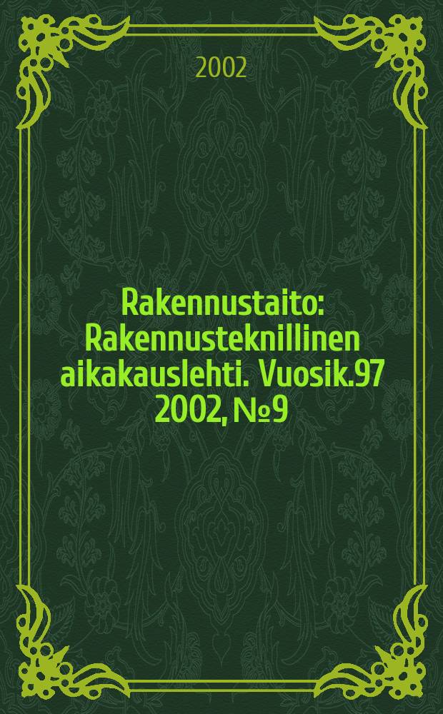Rakennustaito : Rakennusteknillinen aikakauslehti. Vuosik.97 2002, №9