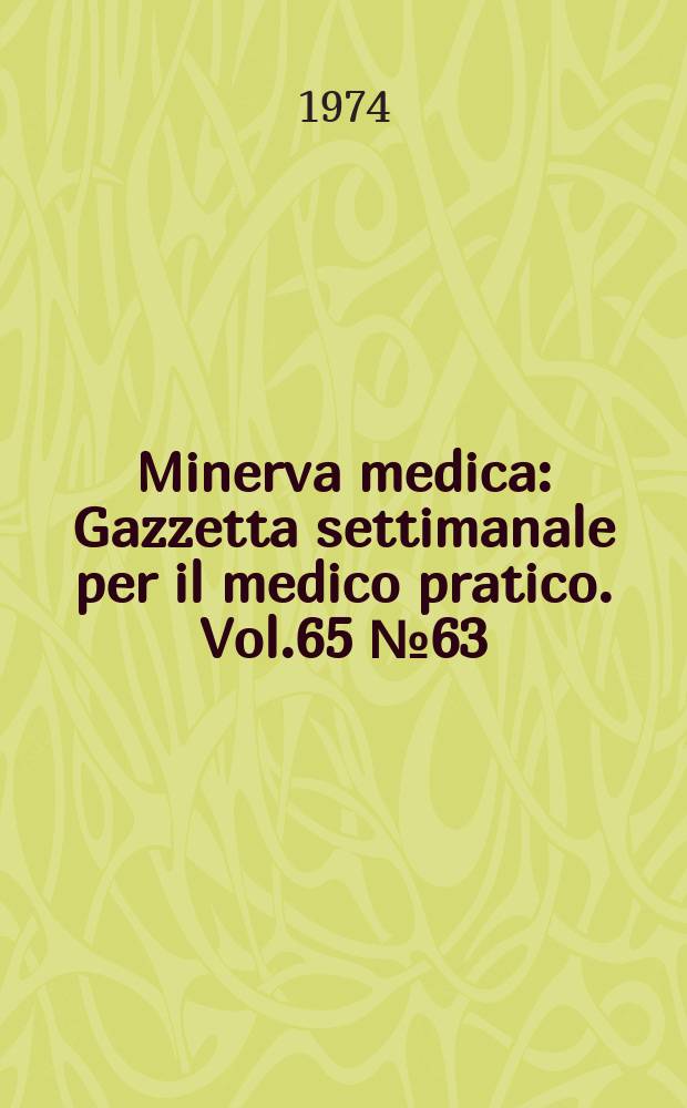 Minerva medica : Gazzetta settimanale per il medico pratico. Vol.65 №63