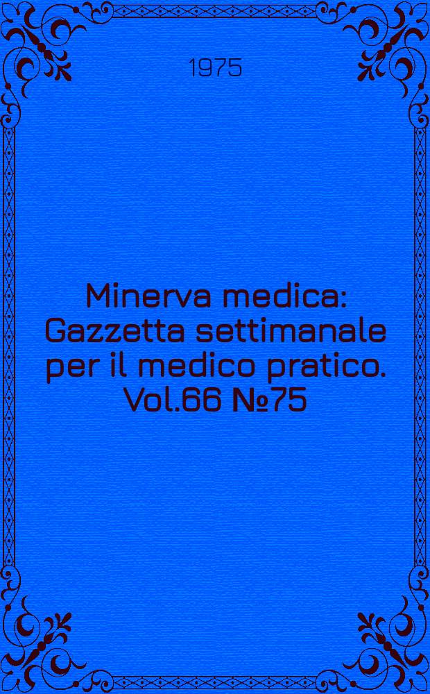 Minerva medica : Gazzetta settimanale per il medico pratico. Vol.66 №75