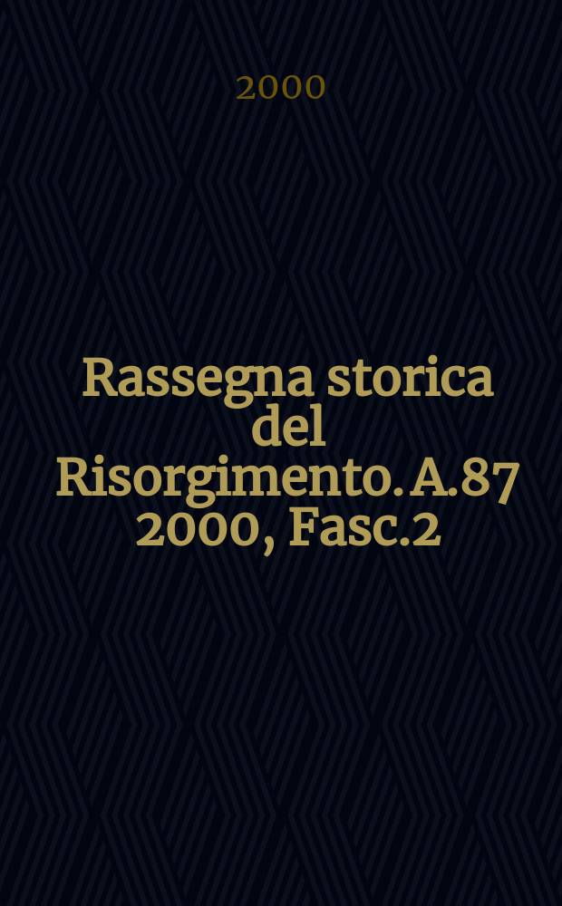 Rassegna storica del Risorgimento. A.87 2000, Fasc.2