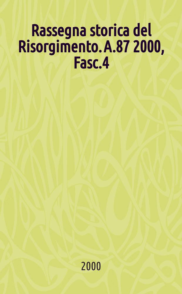 Rassegna storica del Risorgimento. A.87 2000, Fasc.4