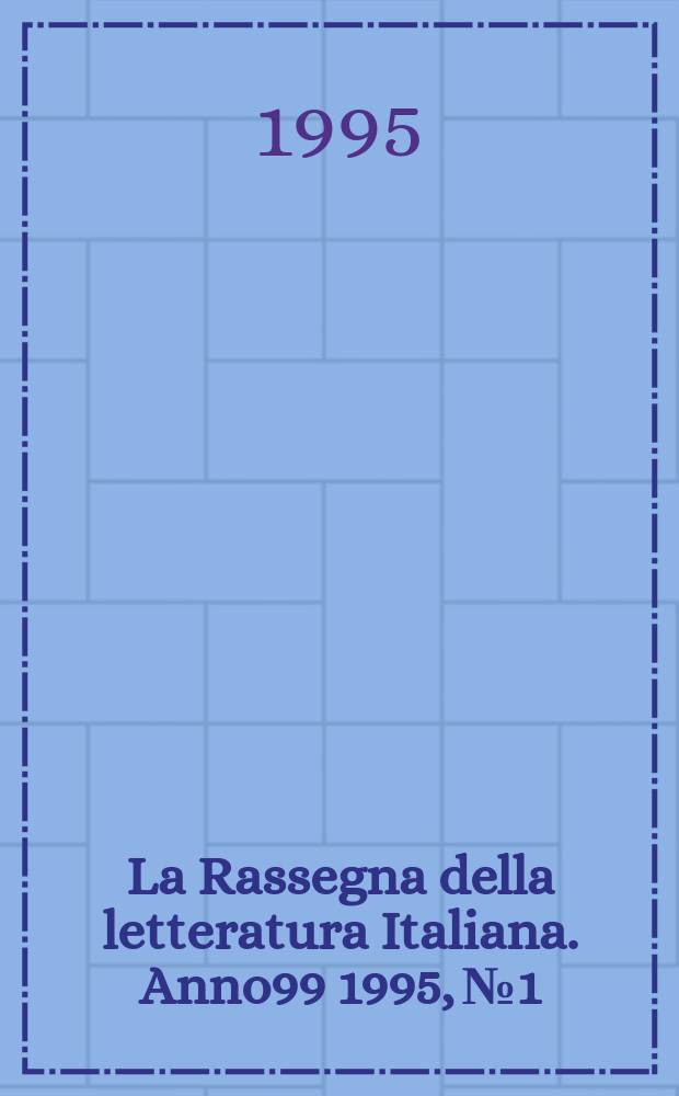La Rassegna della letteratura Italiana. Anno99 1995, №1/2