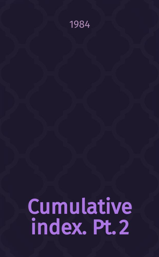 Cumulative index. Pt. 2 : Vol. 134-153 (1980-1984)