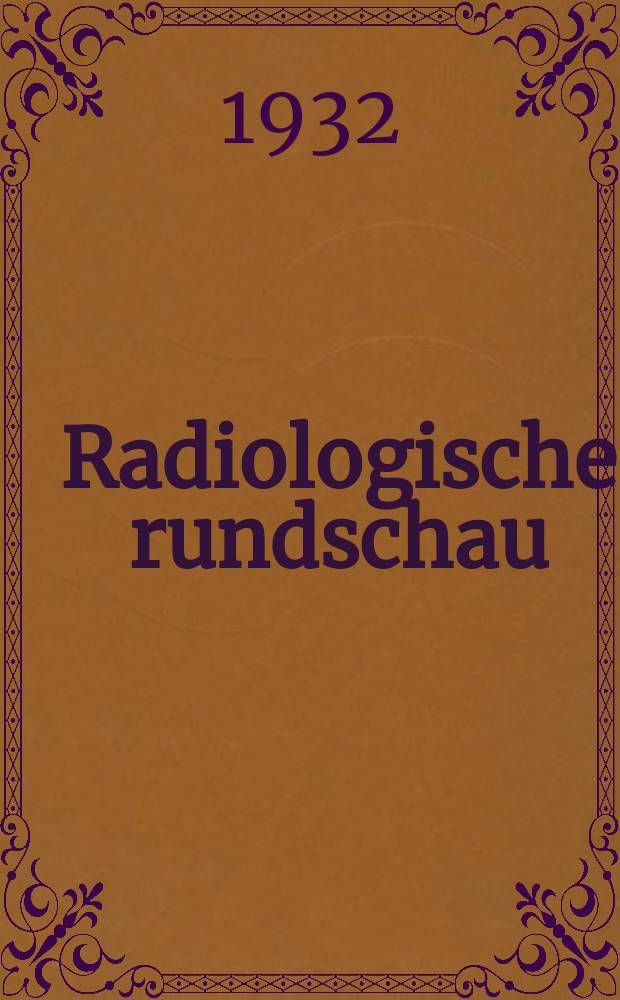Radiologische rundschau : Röntgen - Radiom. - Licht : Organ der Bayerischen gesellschaft für röntgenologie u. radiologie