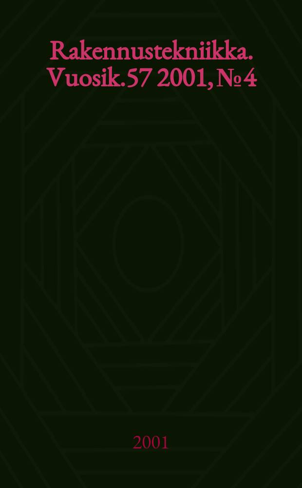 Rakennustekniikka. Vuosik.57 2001, №4