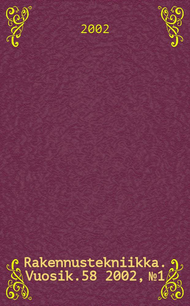 Rakennustekniikka. Vuosik.58 2002, №1