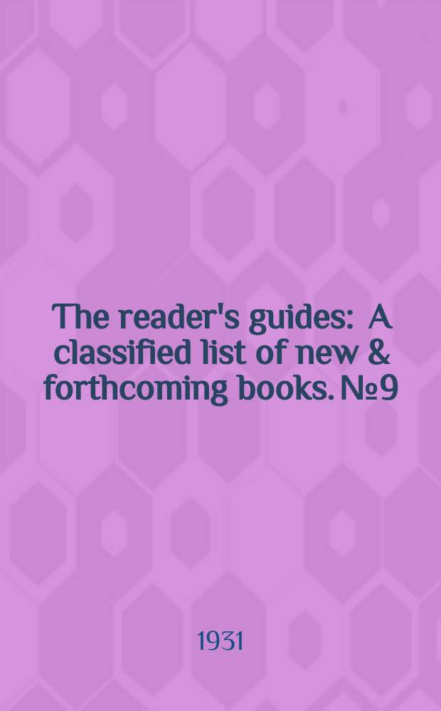 The reader's guides : A classified list of new & forthcoming books. №9 : Literature