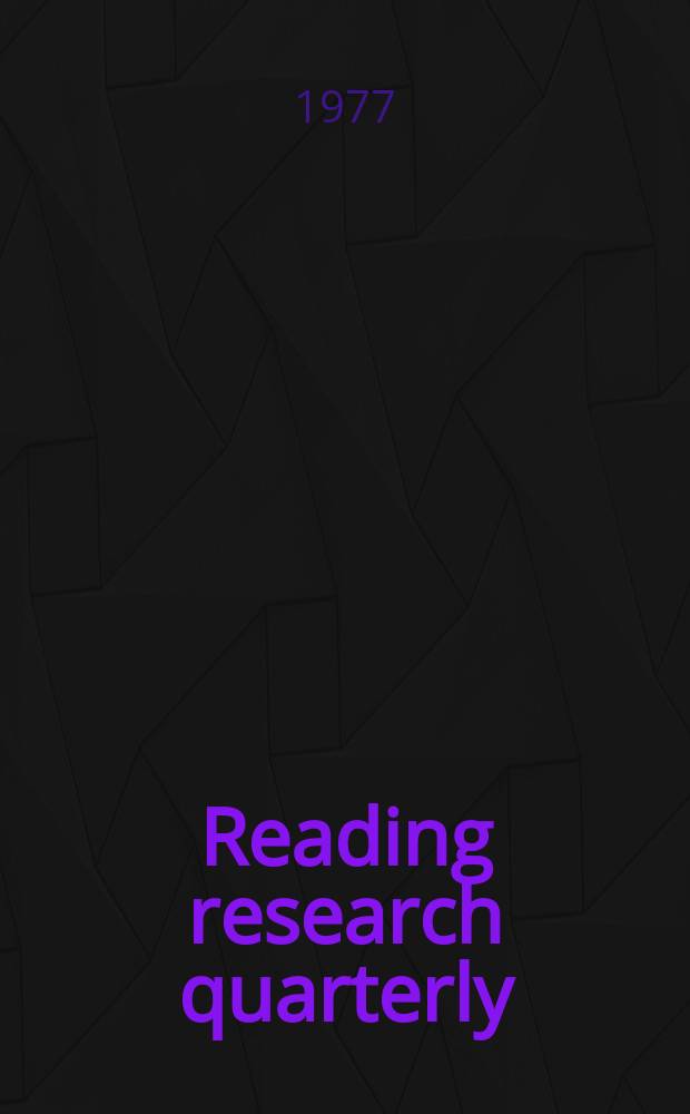 Reading research quarterly : Publ. by the International reading assoc. Vol. 12, № 3
