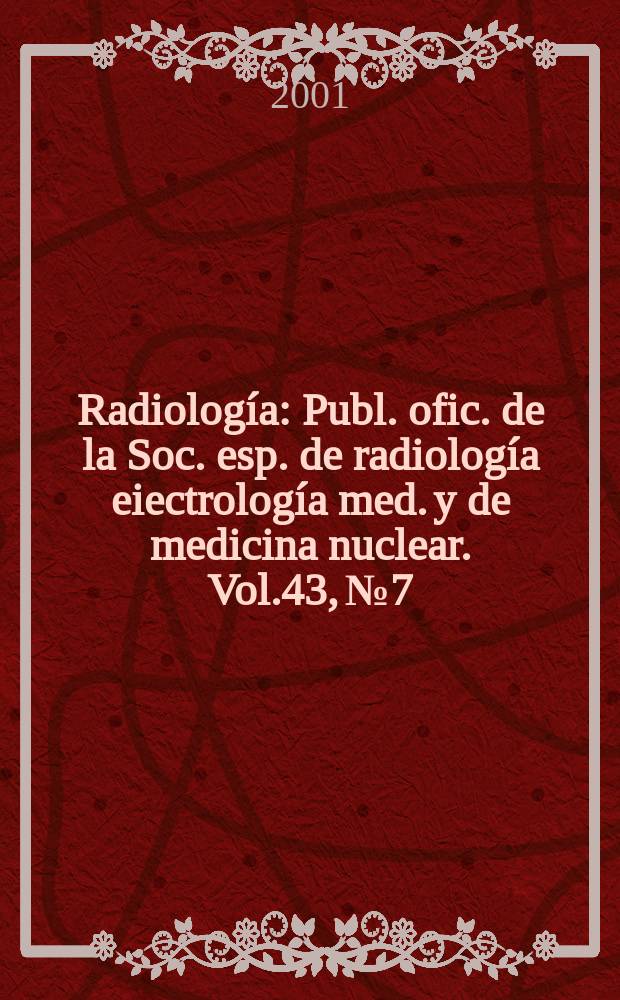 Radiología : Publ. ofic. de la Soc. esp. de radiología eiectrología med. y de medicina nuclear. Vol.43, №7