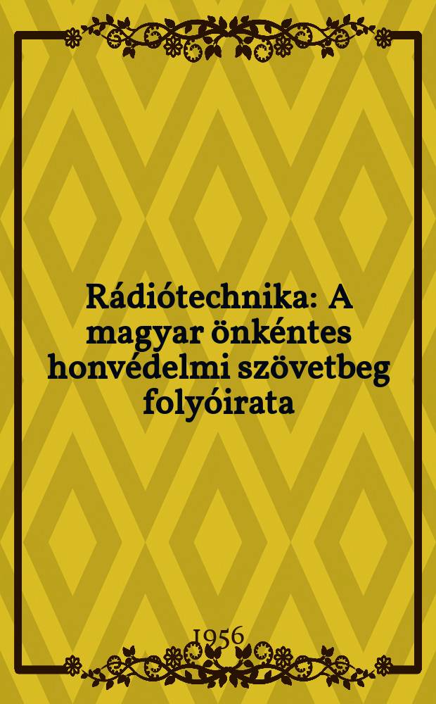 Rádiótechnika : A magyar önkéntes honvédelmi szövetbeg folyóirata