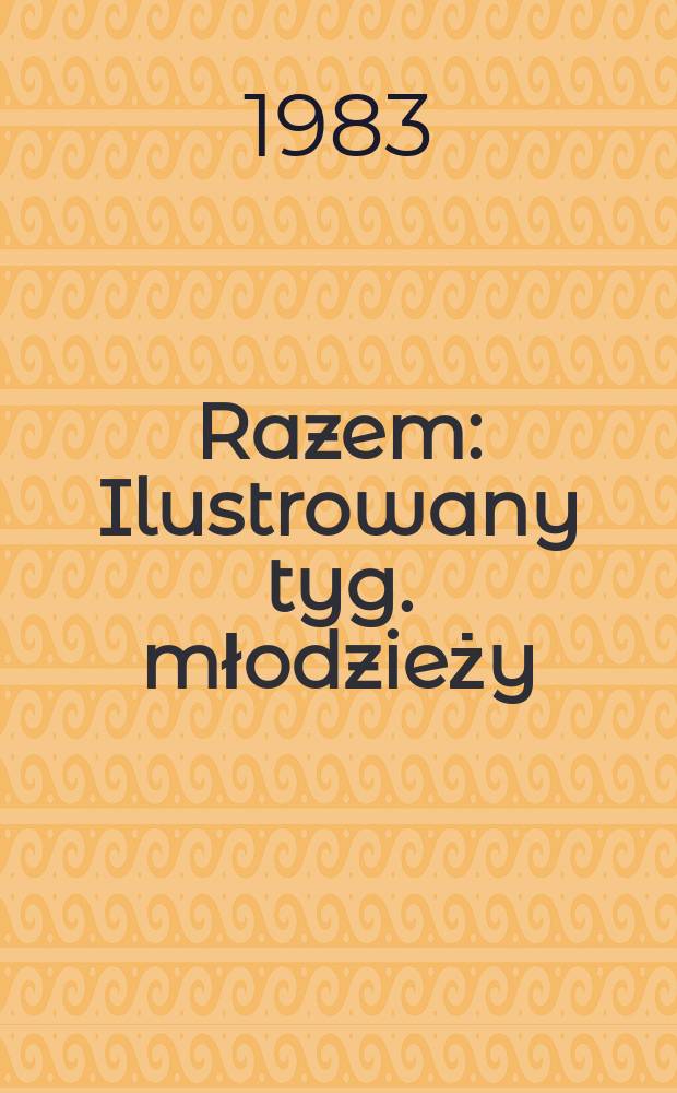 Razem : Ilustrowany tyg. młodzieży