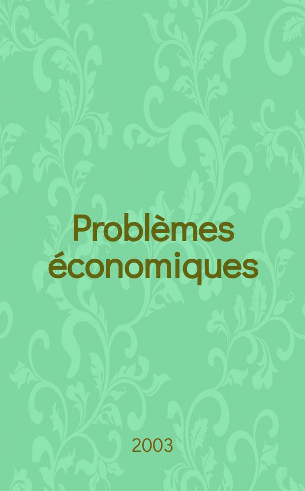 Problèmes économiques : Sélection hebdomadaire de presse française et étrangère. 2003, №2829