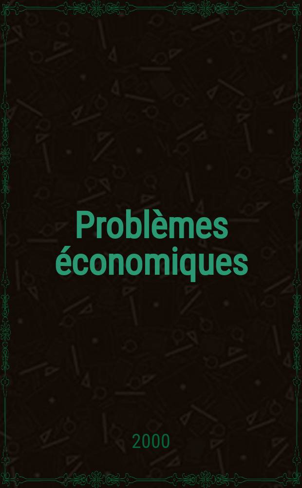 Problèmes économiques : Sélection hebdomadaire de presse française et étrangère. 2000, №2655