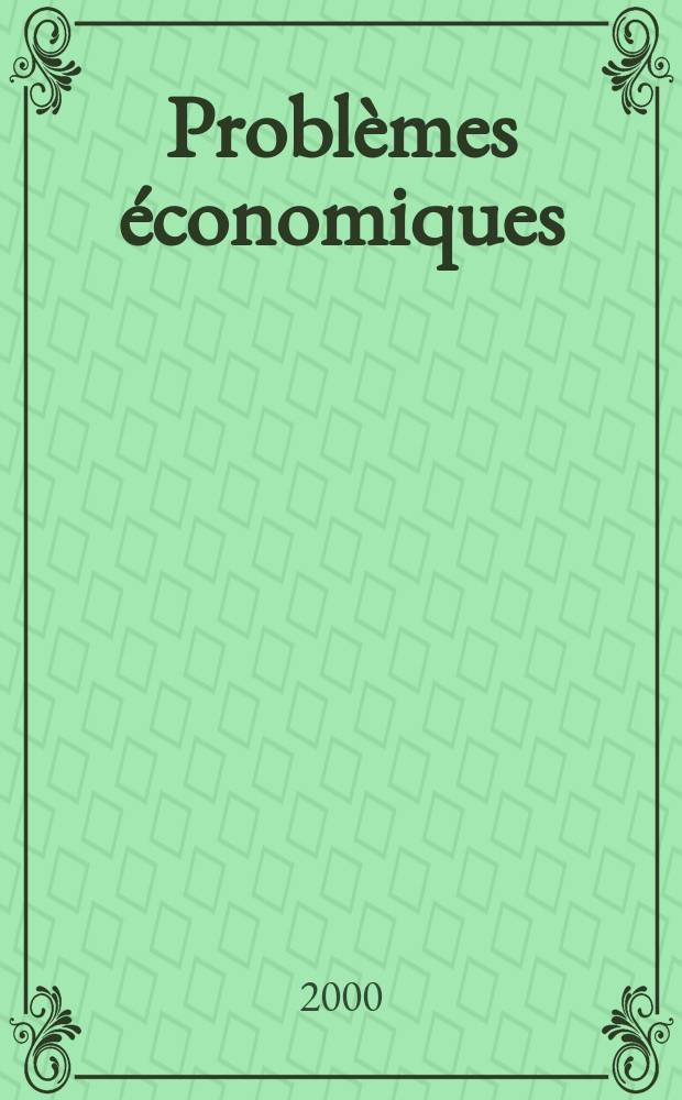Problèmes économiques : Sélection hebdomadaire de presse française et étrangère. 2000, №2661