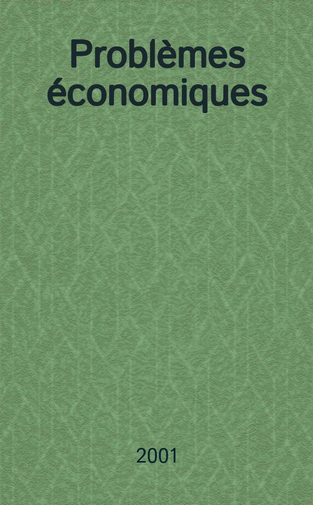 Problèmes économiques : Sélection hebdomadaire de presse française et étrangère. 2001, №2695