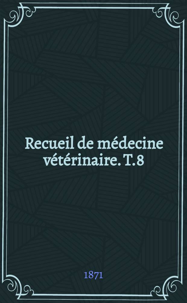 Recueil de médecine vétérinaire. T.8(48), №7/8