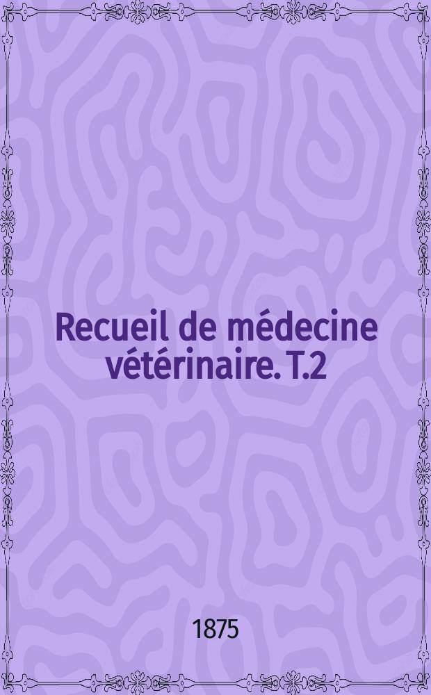 Recueil de médecine vétérinaire. T.2(52), №4