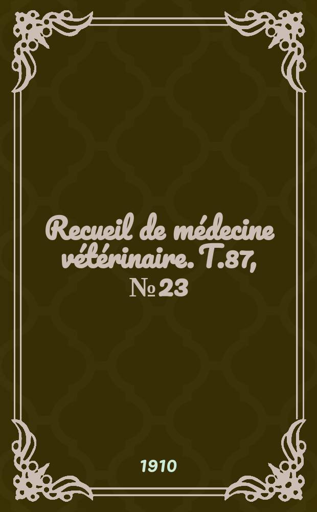 Recueil de médecine vétérinaire. T.87, №23