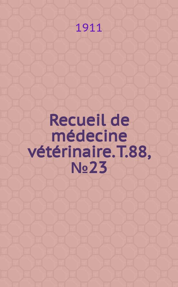 Recueil de médecine vétérinaire. T.88, №23