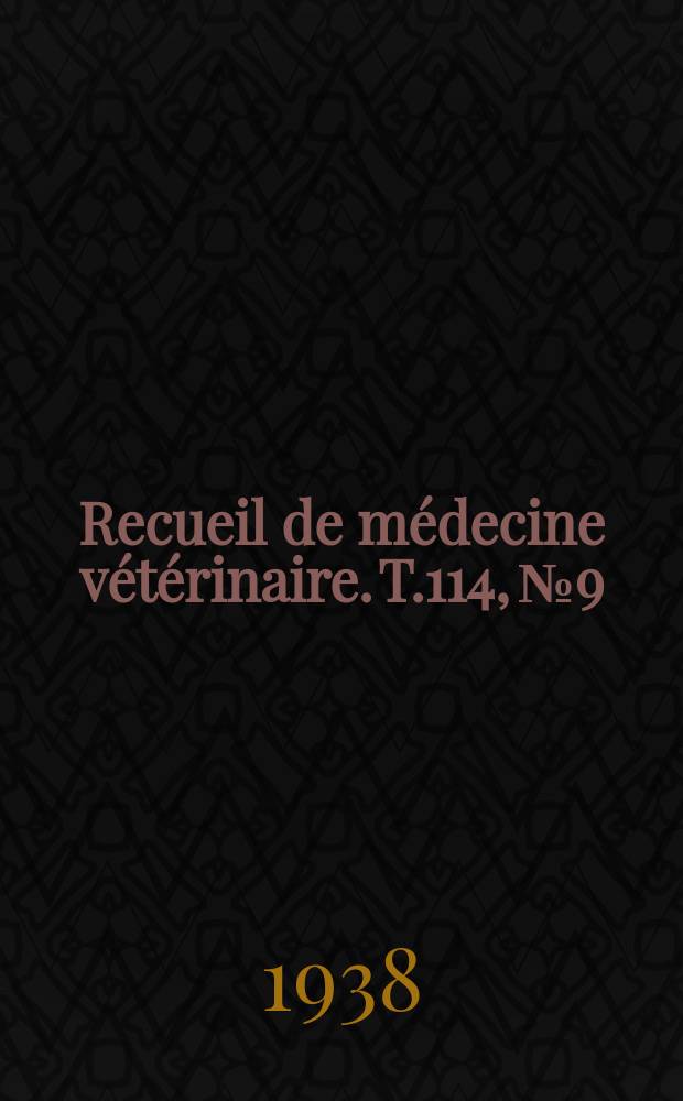 Recueil de médecine vétérinaire. T.114, №9