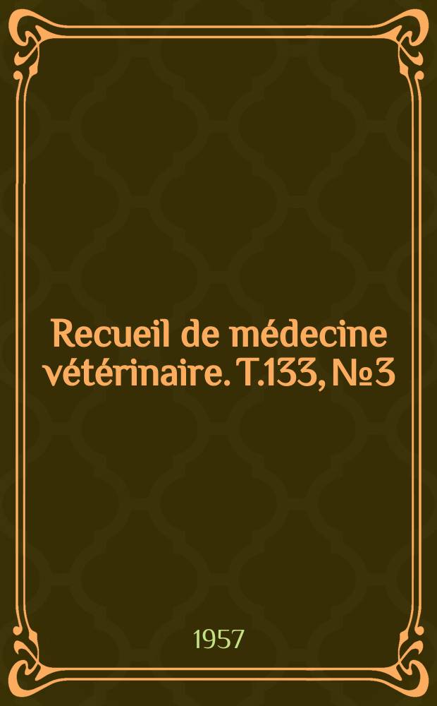 Recueil de médecine vétérinaire. T.133, №3