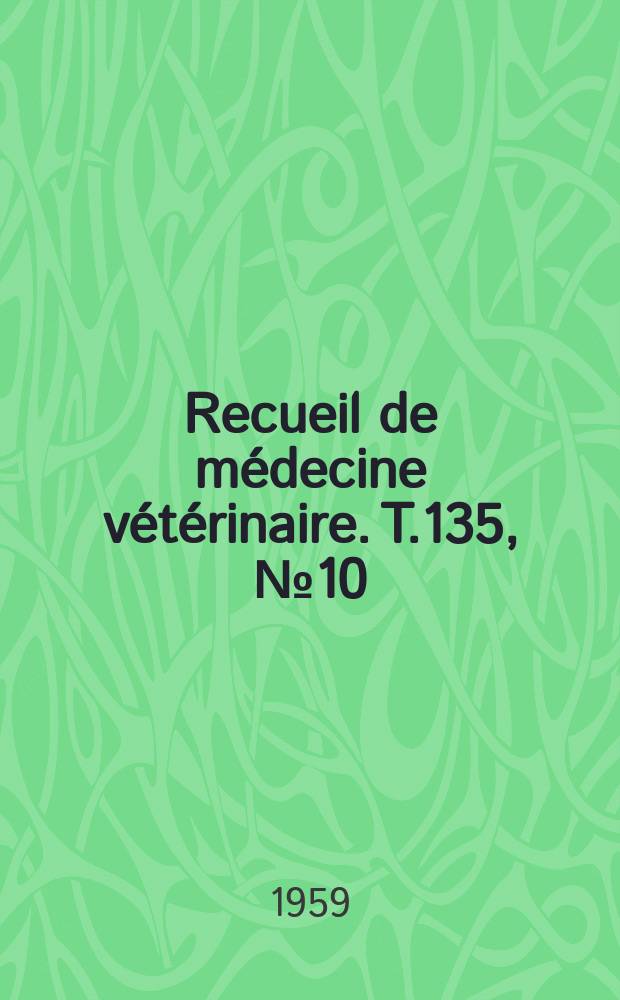 Recueil de médecine vétérinaire. T.135, №10