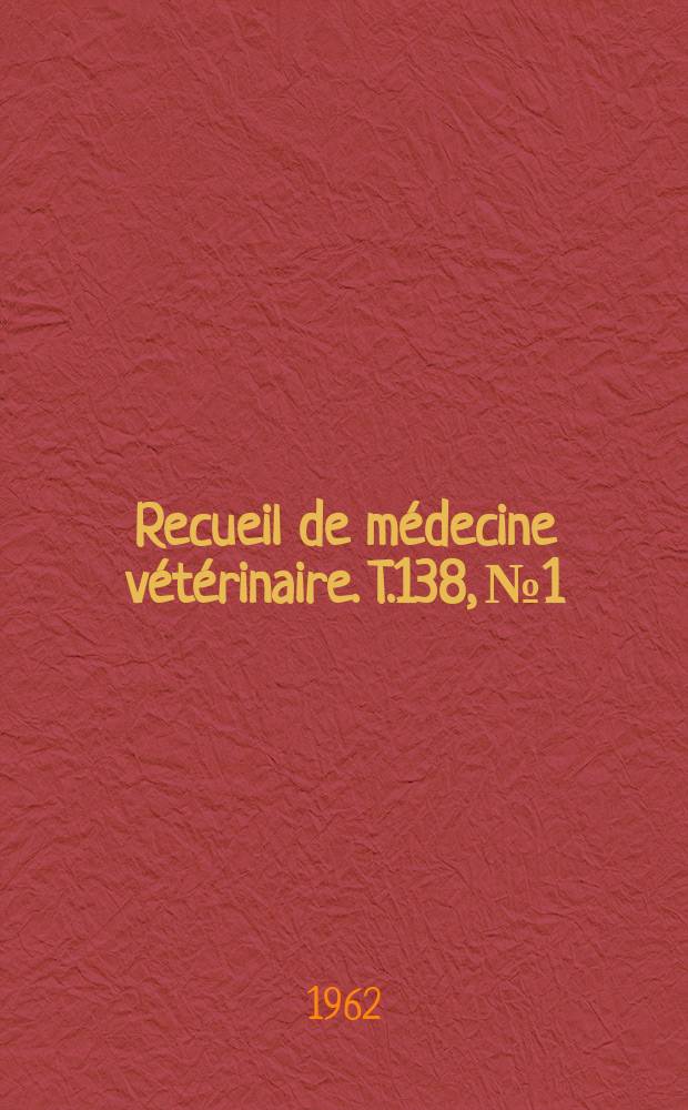 Recueil de médecine vétérinaire. T.138, №1