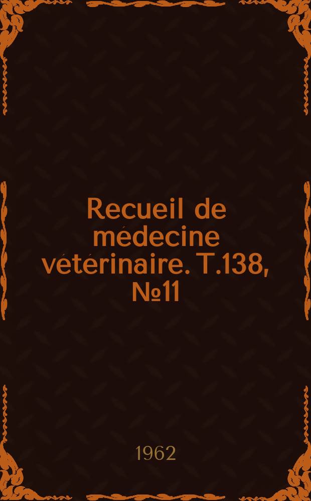 Recueil de médecine vétérinaire. T.138, №11