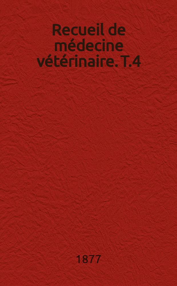 Recueil de m&eacute;decine v&eacute;t&eacute;rinaire. T.4(54), №18