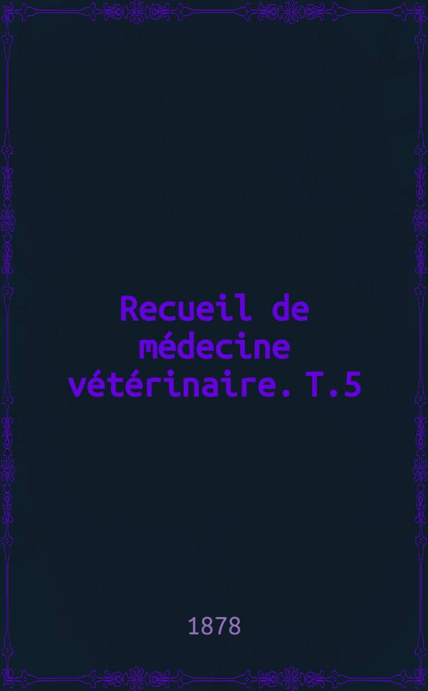 Recueil de médecine vétérinaire. T.5(55), №7