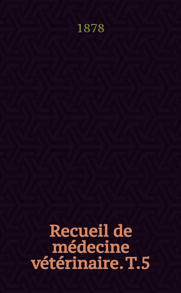 Recueil de m&eacute;decine v&eacute;t&eacute;rinaire. T.5(55), №20