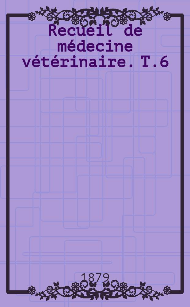 Recueil de médecine vétérinaire. T.6(56), №2