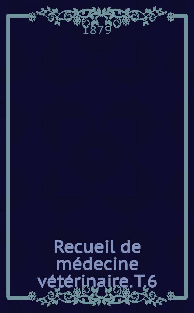 Recueil de médecine vétérinaire. T.6(56), №3