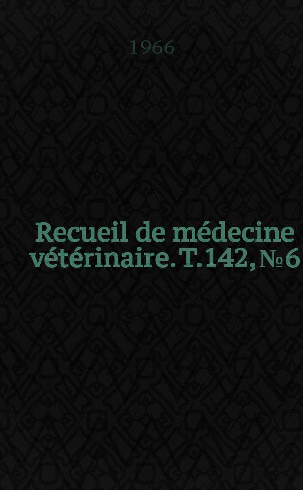 Recueil de médecine vétérinaire. T.142, №6