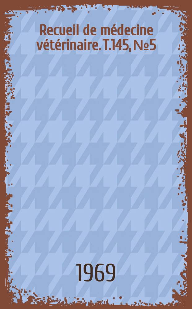Recueil de médecine vétérinaire. T.145, №5