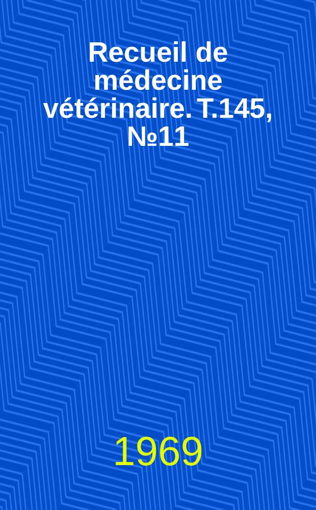 Recueil de médecine vétérinaire. T.145, №11