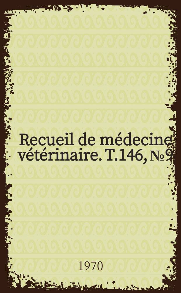 Recueil de médecine vétérinaire. T.146, №9