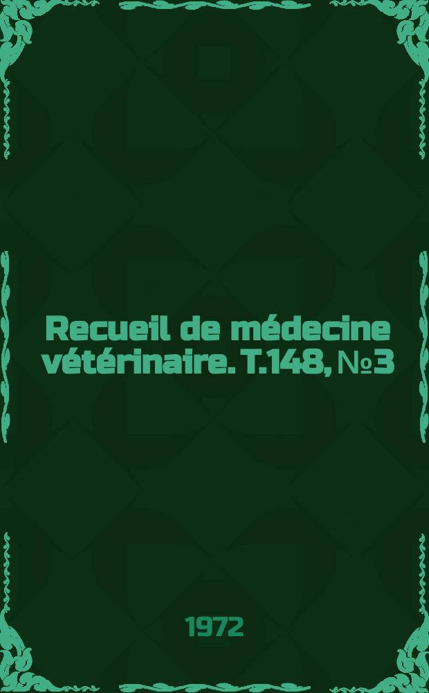 Recueil de médecine vétérinaire. T.148, №3