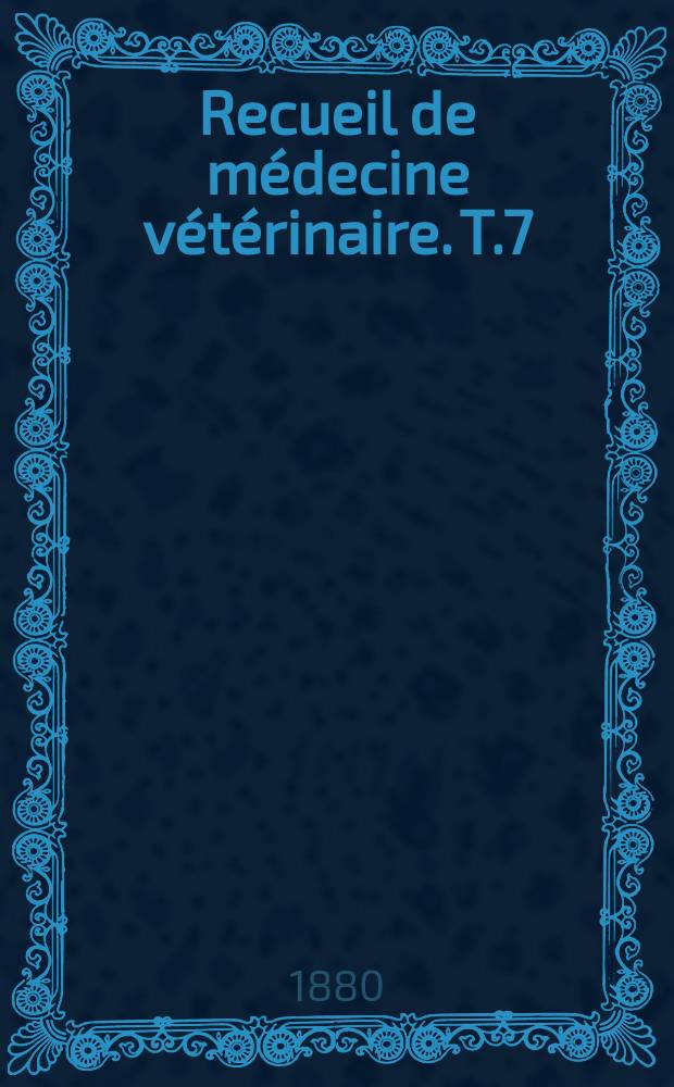 Recueil de médecine vétérinaire. T.7(57), №6