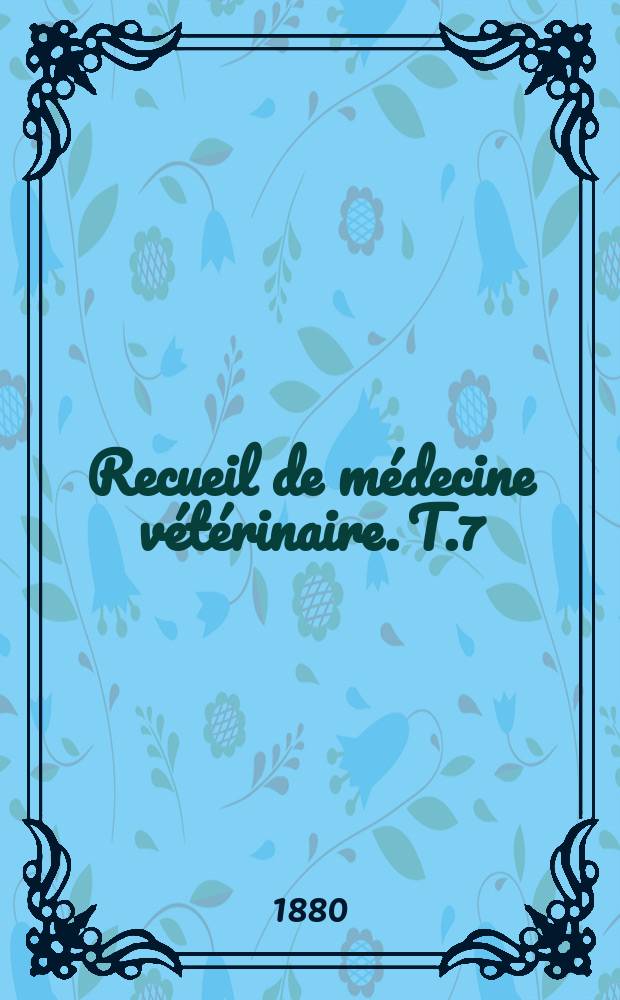 Recueil de m&eacute;decine v&eacute;t&eacute;rinaire. T.7(57), №24