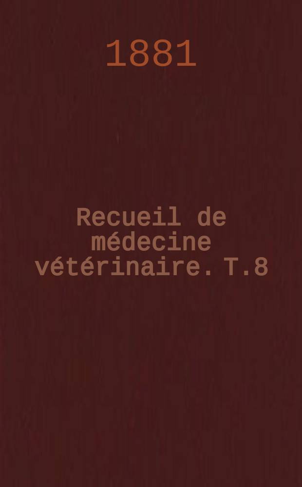 Recueil de médecine vétérinaire. T.8(58), №2
