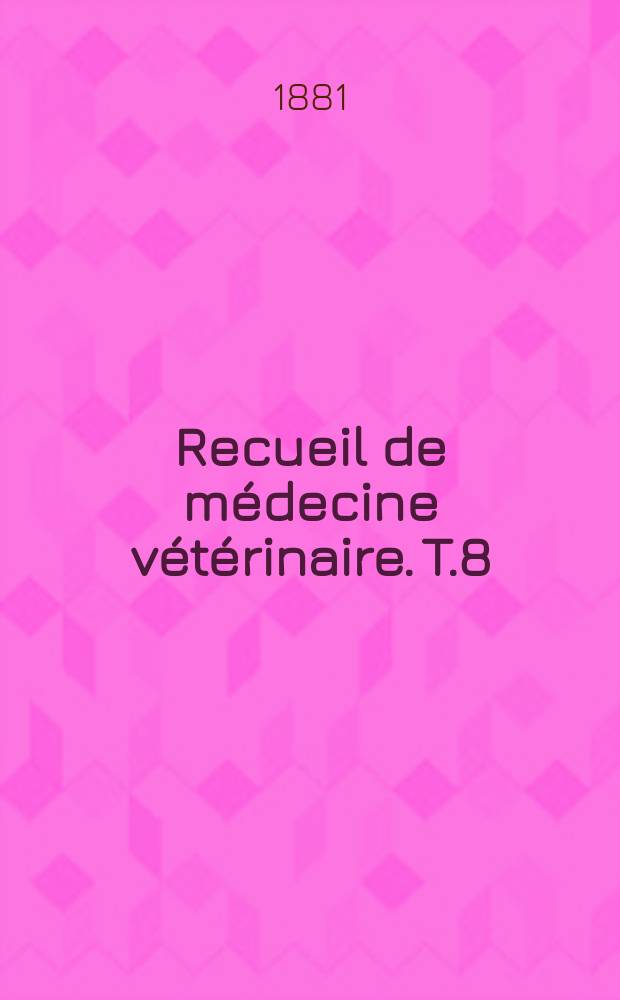 Recueil de médecine vétérinaire. T.8(58), №10