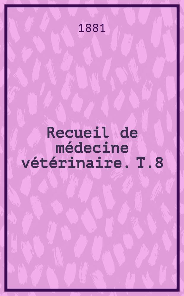Recueil de médecine vétérinaire. T.8(58), №15