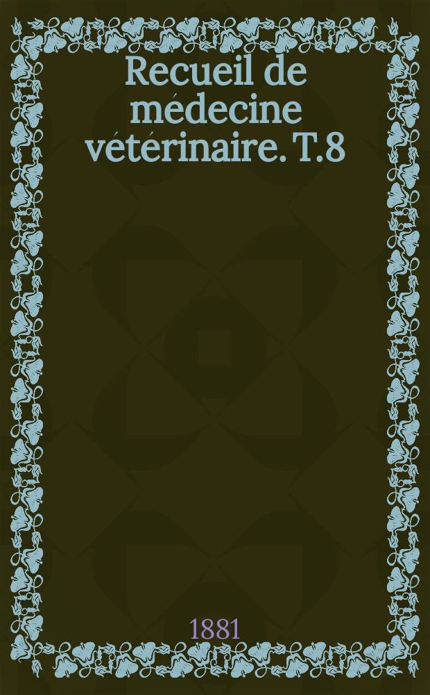 Recueil de médecine vétérinaire. T.8(58), №20