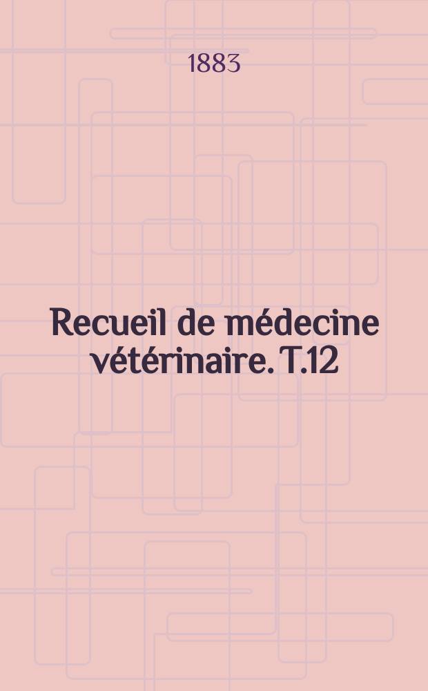 Recueil de m&eacute;decine v&eacute;t&eacute;rinaire. T.12(60), №21