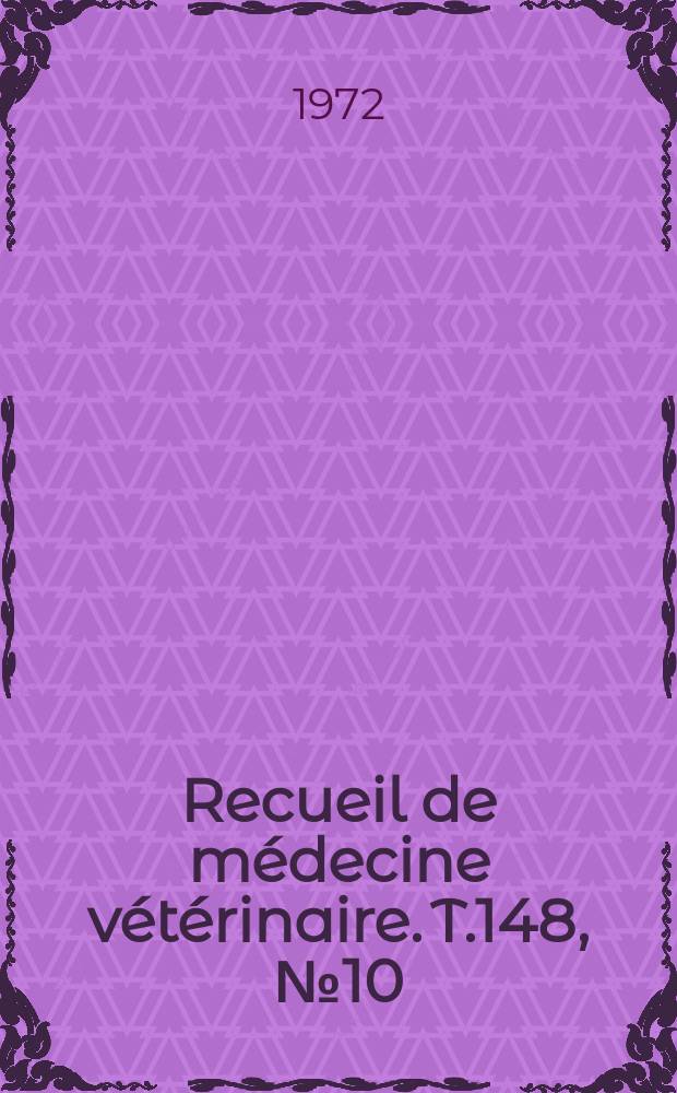 Recueil de médecine vétérinaire. T.148, №10