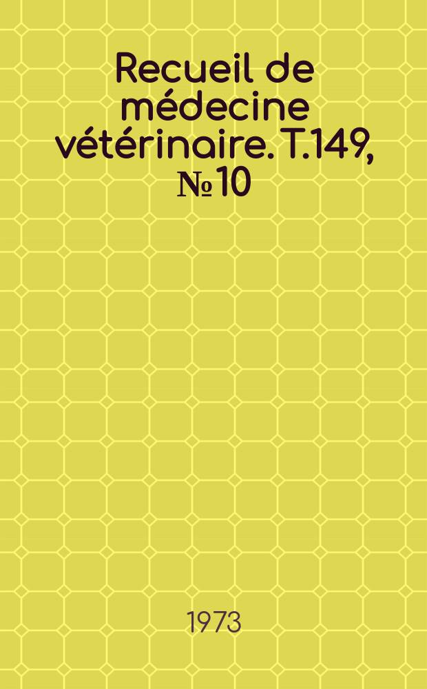 Recueil de médecine vétérinaire. T.149, №10