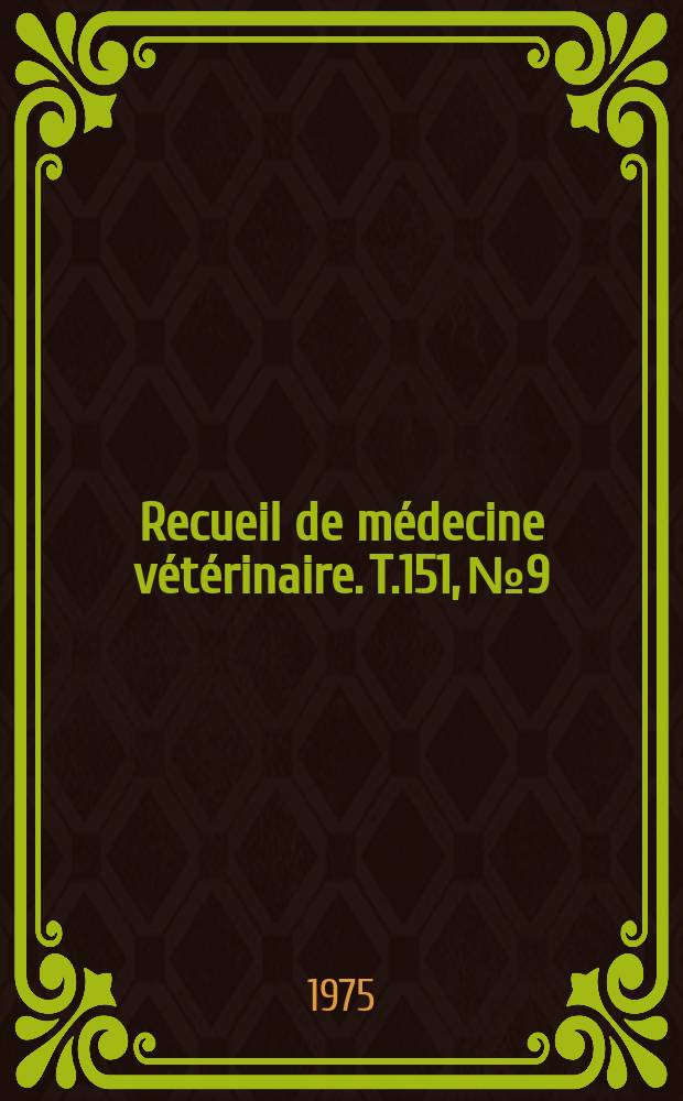 Recueil de médecine vétérinaire. T.151, №9