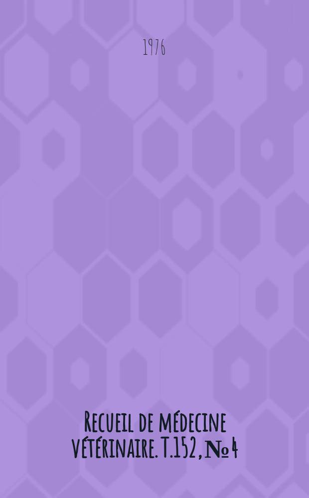 Recueil de médecine vétérinaire. T.152, №4