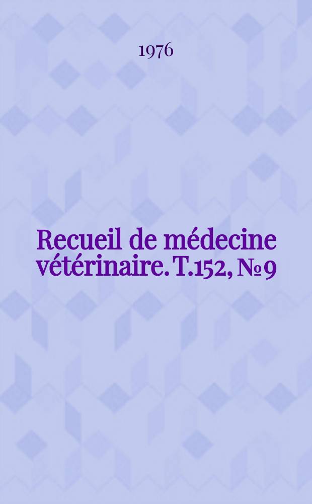 Recueil de médecine vétérinaire. T.152, №9
